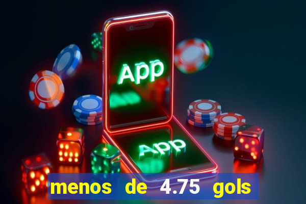 menos de 4.75 gols o que significa